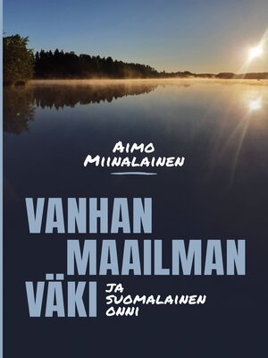 cover image of Vanhan maailman väki ja suomalainen onni